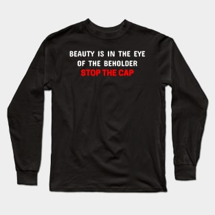 Beauty is in the eye if the beholder Long Sleeve T-Shirt